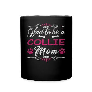 Dog Mom Glad To Be A Collie Mom - Full Colour Mug - black - Front