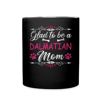 Dog Mom Glad To Be A Dalmatian Mom - Full Colour Mug - black - Front