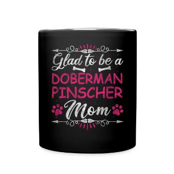 Dog Mom Glad To Be A Doberman Pinscher Mom - Full Colour Mug - black - Front
