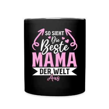 So sieht die beste Mama der Welt aus - Muttertag - Tasse einfarbig - Schwarz - Vorne