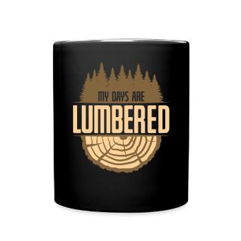 My Days Are Lumbered - Tasse einfarbig - Schwarz - Vorne