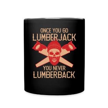 Once You Go Lumberjack You Never Lumberback - Tasse einfarbig - Schwarz - Vorne