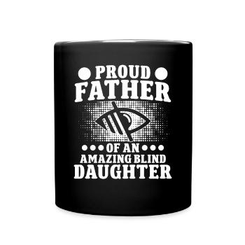 Blindheit Proud Father Of Blind Daughter Blinde - Tasse einfarbig - Schwarz - Vorne