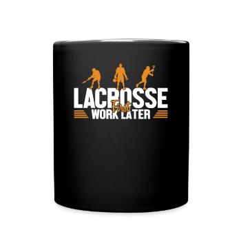 Lacrosse First Work Later Lax Spieler Polocrosse - Tasse einfarbig - Schwarz - Vorne
