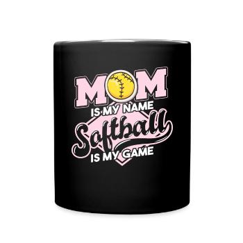 Mom Is My Name Softball Is My Game - Full Colour Mug - black - Front
