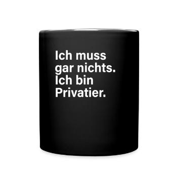 Privatier Ich Muss Gar Nichts Unternehmer Freiheit - Tasse einfarbig - Schwarz - Vorne