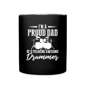 I'm A Proud Dad Of A Freaking Awesome Drummer - Dr - Full Colour Mug - black - Front