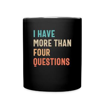 Four Questions? Pfft! I Have More - Full Colour Mug - black - Front