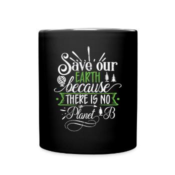 Earth Day Environmentally Friendly Earth Planet Saving - Full Colour Mug - black - Front