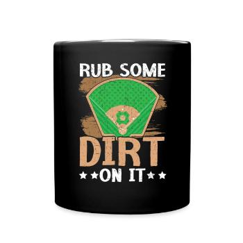 Rub Some Dirt On It Baseball Player Baseball Coach - Full Colour Mug - black - Front