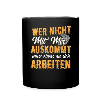 Wer nicht mit mir auskommt, muss an sich arbeiten - Tasse einfarbig - Schwarz - Vorne