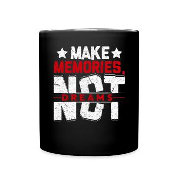 Make memories not dreams-Erinnerungen statt Träume - Tasse einfarbig - Schwarz - Vorne