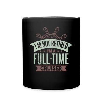 I'm A Full Time Cruiser - Full Colour Mug - black - Front