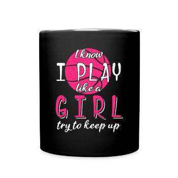 Ich weiß, dass ich wie ein Mädchen spiele und versuche, mit dem Basketball Schritt zu halten - Tasse einfarbig - Schwarz - Vorne