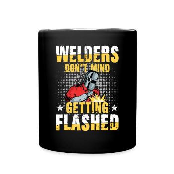 Welders Don't Mind Getting Flashed für einen - Tasse einfarbig - Schwarz - Vorne