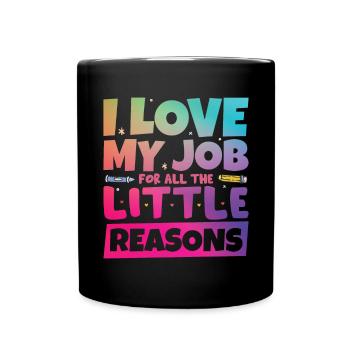 I Love My Job For All The Little Reasons - Full Colour Mug - black - Front