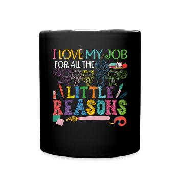 I Love My Job For All The Little Reasons - Full Colour Mug - black - Front