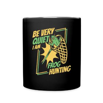 Be Very Quiet I Am Frog Hunting Toad Frog - Full Colour Mug - black - Front