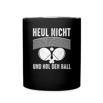 Heul nicht und hol den Ball Tischtennisspieler - Tasse einfarbig - Schwarz - Vorne