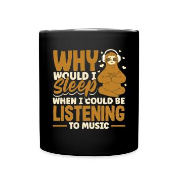 Why would I sleep when I could be listening to - Tasse einfarbig - Schwarz - Vorne