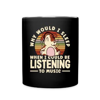 Why would I sleep when I could be listening to - Tasse einfarbig - Schwarz - Vorne