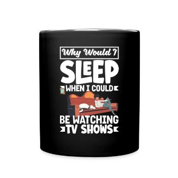 Pourquoi devrais-je dormir alors que je pourrais regarder la télévision - Mug uni - noir - Devant