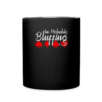 Ich bluffe wahrscheinlich - Lustige - Tasse einfarbig - Schwarz - Vorne