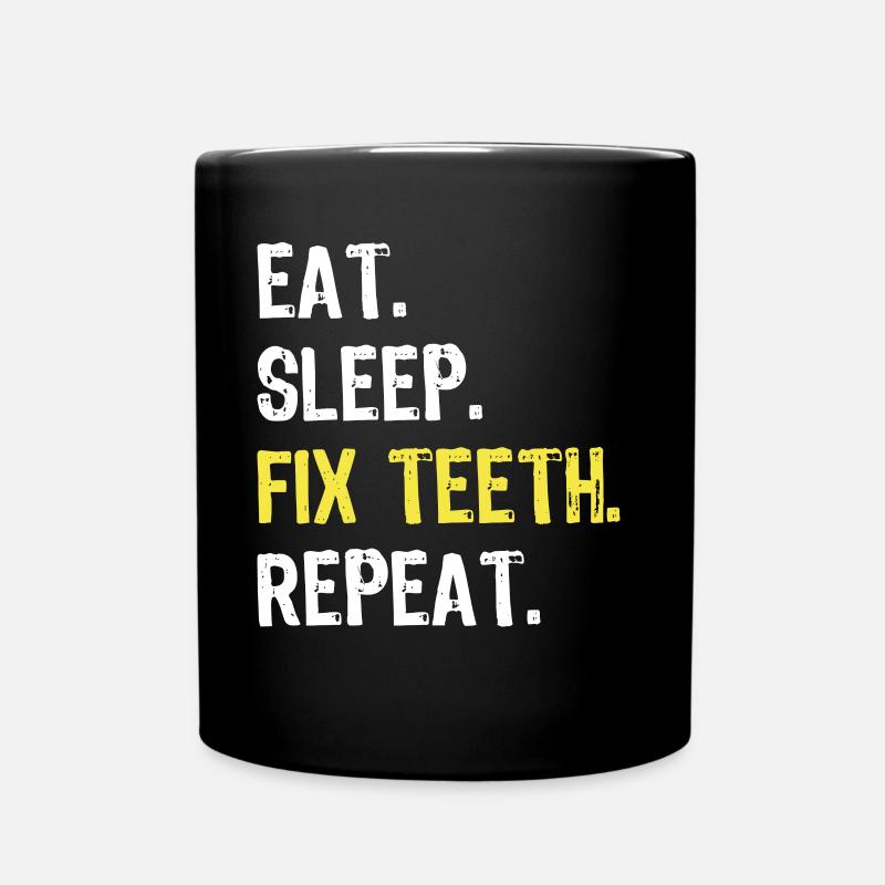 Eat Sleep Fix Teeth Repeat Dentist Shirt - Tasse einfarbig - Schwarz