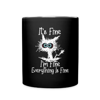 It's Fine I'm Fine Everything Is Fine Funny Crazy - Full Colour Mug - black - Front