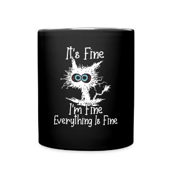 IT'S FINE I'M FINE EVERYTHING IS FINE CAT FUNNY - Full Colour Mug - black - Front