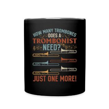 How Many Trombones Does A Trombonist Need? Trombon - Tasse einfarbig - Schwarz - Vorne