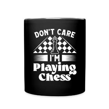 Don't care i'm playing Chess - Full Colour Mug - black - Front