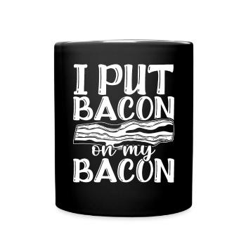 Je mets du bacon sur mon bacon - Mug uni - noir - Devant