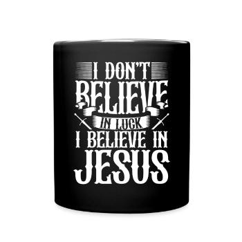 Je ne crois pas à la chance Je crois en Jésus - Mug uni - noir - Devant