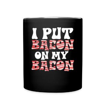 Je mets du bacon sur mon bacon - Mug uni - noir - Devant