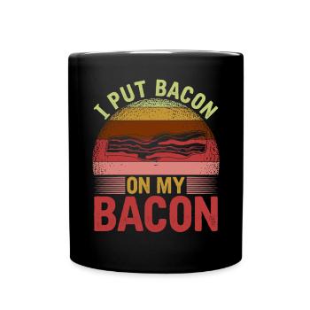 I Put Bacon On My Bacon - Tasse einfarbig - Schwarz - Vorne