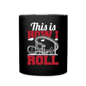 This Is How I Roll Theme Park Vacation Roller Coas - Full Colour Mug - black - Front