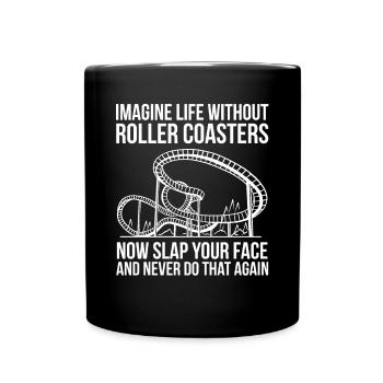 Amusement Park Theme Park Life Without Roller Coas - Full Colour Mug - black - Front
