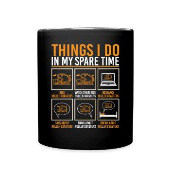 Things I Do In My Spare Time Theme Park Roller Coa - Full Colour Mug - black - Front