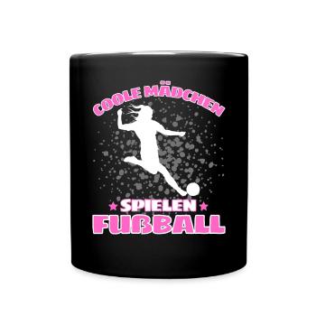 COOLE MÄDCHEN SPIELEN FUßBALL! Fussball Spruch - Tasse einfarbig - Schwarz - Vorne