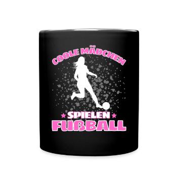 COOLE MÄDCHEN SPIELEN FUßBALL! Fussball Spruch - Tasse einfarbig - Schwarz - Vorne