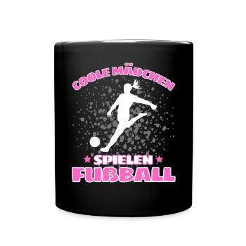 COOLE MÄDCHEN SPIELEN FUßBALL! Fussball Spruch - Tasse einfarbig - Schwarz - Vorne