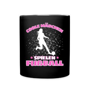 COOLE MÄDCHEN SPIELEN FUßBALL! Fussball Spruch - Tasse einfarbig - Schwarz - Vorne