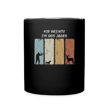 Lustiges Mir Reichts Ich Geh Jagen Jäger - Tasse einfarbig - Schwarz - Vorne