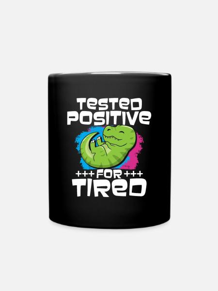 Positiv Auf Müde Getestet T Rex - Tasse einfarbig - Schwarz
