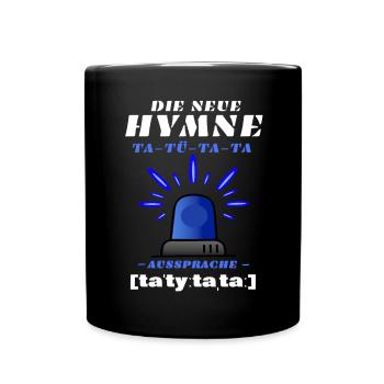 Blaulicht Sirene die neue Hymne - Tasse einfarbig - Schwarz - Vorne