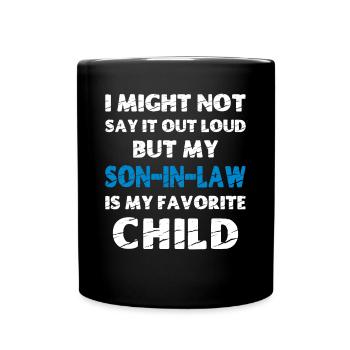 My Son-In-Law is my Favorite Child - Full Colour Mug - black - Front