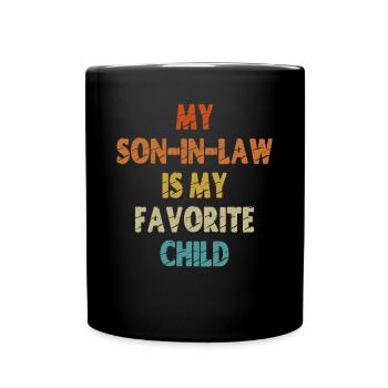 My Son-In-Law is my Favorite Child - Full Colour Mug - black - Front
