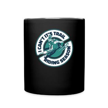 I Can't It's Trail Riding Season Snow Motorcycle - Full Colour Mug - black - Front