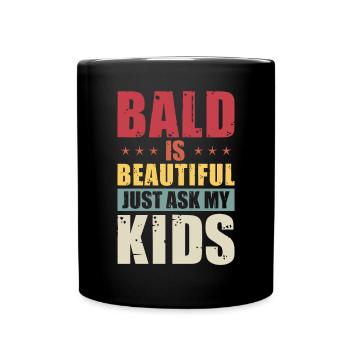 Bald Is Beautiful Just Ask My Kids - Full Colour Mug - black - Front